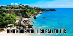 Kinh Nghiệm Du Lịch Bali Tự Túc