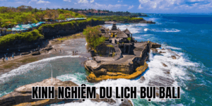 Kinh Nghiệm Du Lịch Bụi Bali