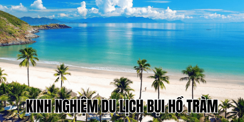 Kinh Nghiệm Du Lịch Bụi Hồ Tràm