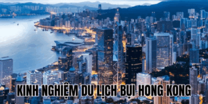 Kinh Nghiệm Du Lịch Bụi Hong Kong
