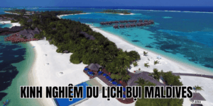 Kinh Nghiệm Du Lịch Bụi Maldives