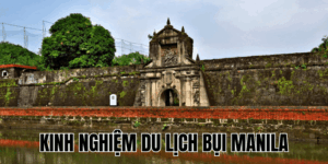 Kinh Nghiệm Du Lịch Bụi Manila