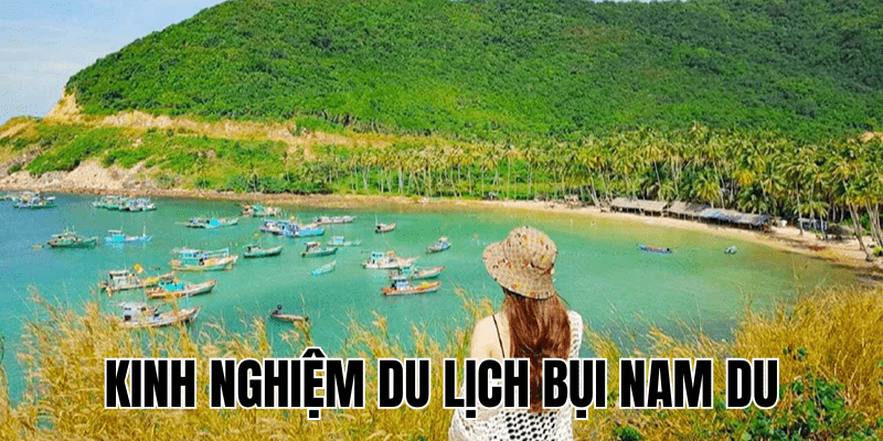 Kinh Nghiệm Du Lịch Bụi Nam Du