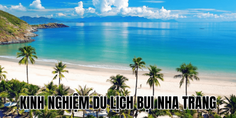 Kinh Nghiệm Du Lịch Bụi Nha Trang