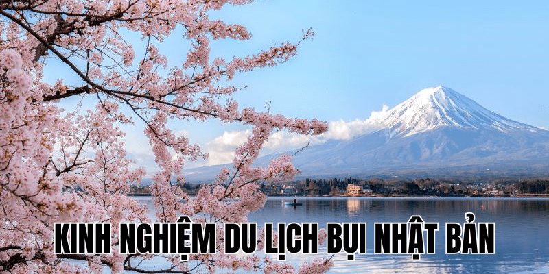 Kinh Nghiệm Du Lịch Bụi Nhật Bản