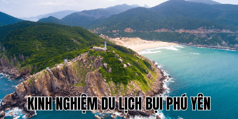 Kinh Nghiệm Du Lịch Bụi Phú Yên