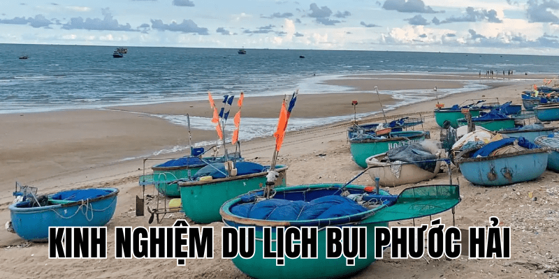 Kinh Nghiệm Du Lịch Bụi Phước Hải