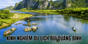 Kinh Nghiệm Du Lịch Bụi Quảng Bình