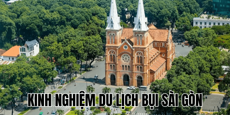 Kinh Nghiệm Du Lịch Bụi Sài Gòn