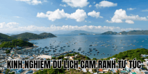 Kinh Nghiệm Du Lịch Cam Ranh Tự Túc