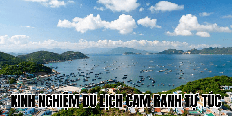 Kinh Nghiệm Du Lịch Cam Ranh Tự Túc