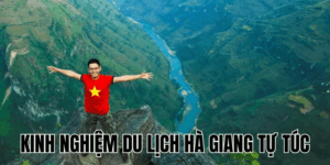 Kinh Nghiệm Du Lịch Hà Giang Tự Túc