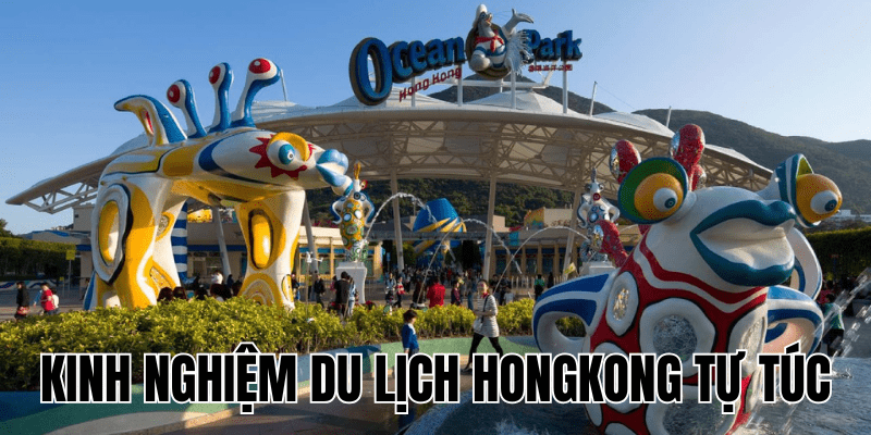 Kinh Nghiệm Du Lịch Hongkong Tự Túc