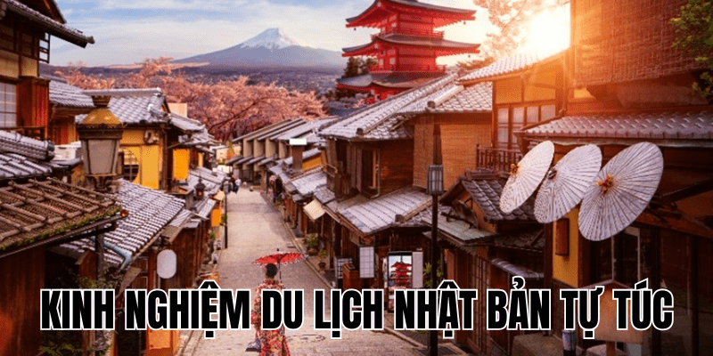 Kinh Nghiệm Du Lịch Nhật Bản Tự Túc