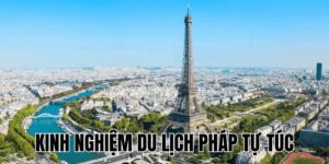 Kinh Nghiệm Du Lịch Pháp Tự Túc