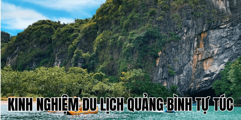 Kinh Nghiệm Du Lịch Quảng Bình Tự Túc